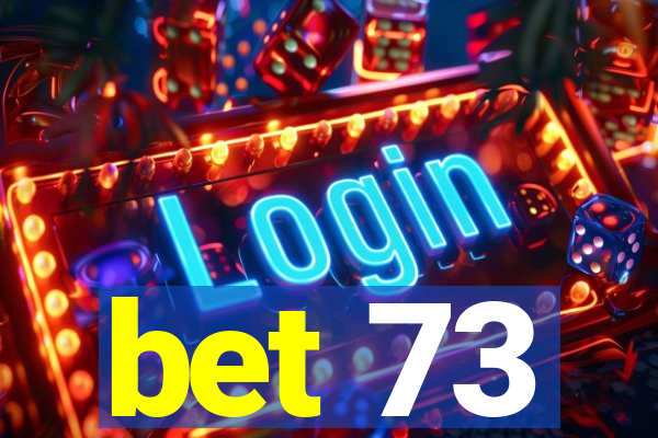 bet 73